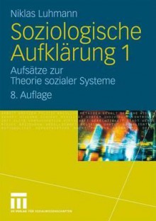 Soziologische Aufklarung 1: Aufsatze Zur Theorie Sozialer Systeme - Niklas Luhmann