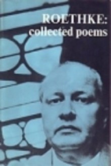 Collected Poems - Theodore Roethke