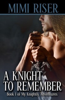 A Knight To Remember - Mimi Riser