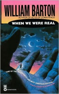 When We Were Real - William Barton