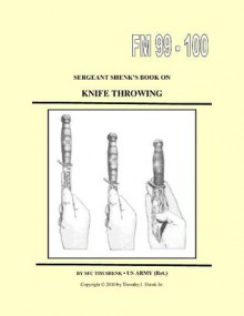 Sergeant Shenk's Book on Knife Throwing - Timothy J. Shenk