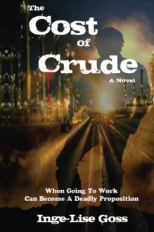 The Cost of Crude - Inge-Lise Goss