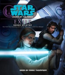 Star Wars: Legacy of the Force: Exile: Book 4 (Audio) - Marc Thompson, Aaron Allston