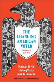 The Changing American Voter, Enlarged Edition - Norman H. Nie