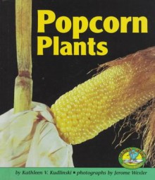 Popcorn Plants (Early Bird Nature) - Kathleen V. Kudlinski, Jerome Wexler