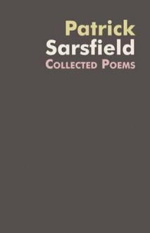 Collected Poems - Patrick Sarsfield