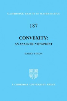 Convexity: An Analytic Viewpoint - Barry Simon