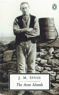 The Aran Islands (Penguin Twentieth-Century Classics) - J.M. Synge