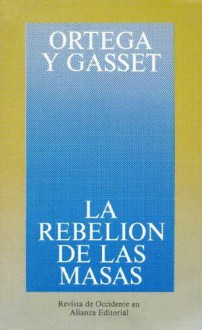 La Rebelión De Las Masas - José Ortega y Gasset