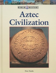 Aztec Civilization - Don Nardo