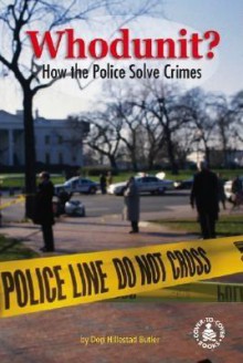 Whodunit? How the Police Solve Crimes - Dori Hillestad Butler