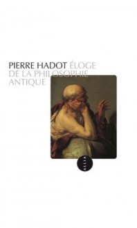 Eloge de la philosophie antique (Petite collection) (French Edition) - Pierre Hadot