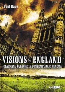 Visions of England: Class and Culture in Contemporary Cinema - Paul Dave