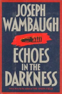 Echoes In The Darkness - Joseph Wambaugh