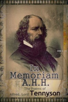 The Poems of Alfred, Lord Tennyson : In Memoriam A.H.H. - Alfred Tennyson