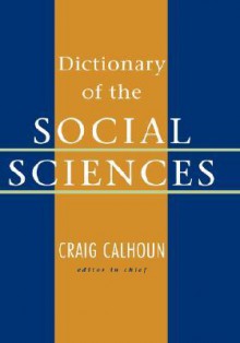 Dictionary of the Social Sciences - Craig J. Calhoun