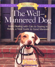 The Well-Mannered Dog: From Dealing with Cats to Staying in Hotels, a Total Guide to Good Manners - Matthew Hoffman