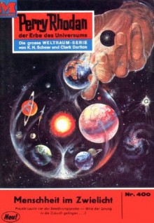 Perry Rhodan 400: Menschheit im Zwielicht (Heftroman): Perry Rhodan-Zyklus "Die Cappins" (Perry Rhodan-Erstauflage) (German Edition) - K.H. Scheer