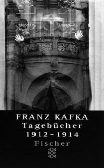 Tagebücher: 1912-1914 - Franz Kafka