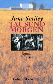 Tausend Morgen: Roman - Jane Smiley