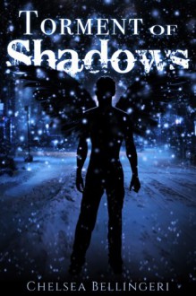 Torment of Shadows: Novella 1, Angels & Sinners Series - Chelsea Bellingeri