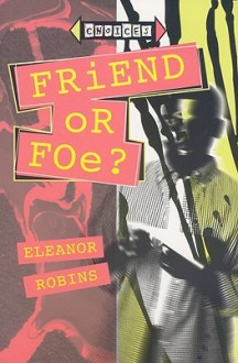 Friend Or Foe? (Choices) - Eleanor Robins