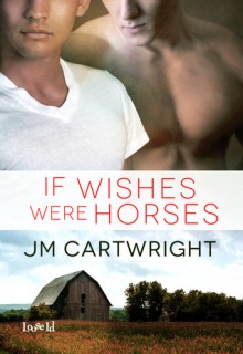 If Wishes Were Horses - J.M. Cartwright