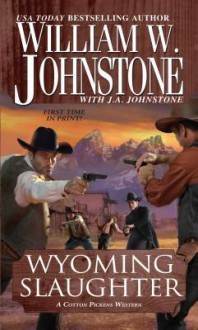 Wyoming Slaughter: A Cotton Pickens Western - William W. Johnstone