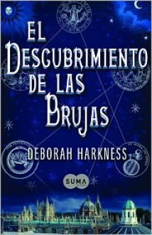 El descubrimiento de las brujas - Deborah Harkness