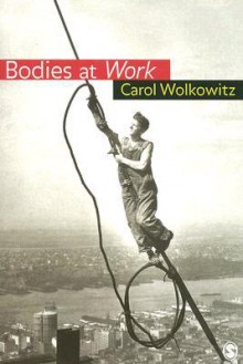 Bodies at Work - Carol Wolkowitz