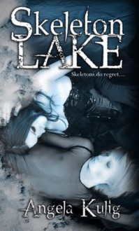 Skeleton Lake (The Hollows Series, #1) - Angela Kulig