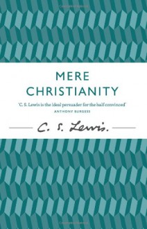 Mere Christianity - C.S. Lewis