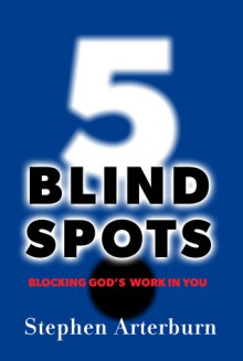 5 Blind Spots: Blocking God's Work in You - Stephen Arterburn