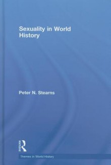 Sexuality in World History - Peter N. Stearns