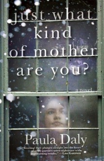 Just What Kind of Mother Are You? - Paula Daly