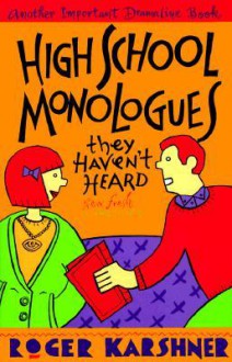 High-School Monologues They Haven't Heard - Roger Karshner