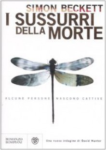 I sussurri della morte - Simon Beckett, Andrea Silvestri