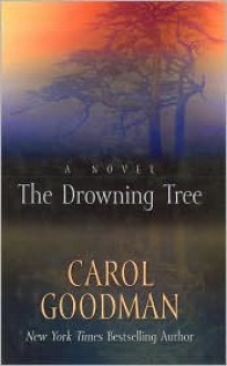 The Drowning Tree - Carol Goodman