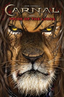 CARNAL: Pride Of The Lions - John Connell, Jason Bergenstock