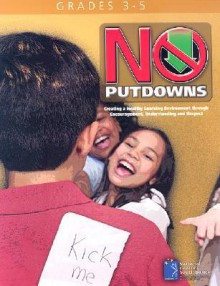 No Putdowns: Grades 3-5: Creating a Healthy Learning Environment Through Encouragement, Understanding and Repsect - Jim Wright