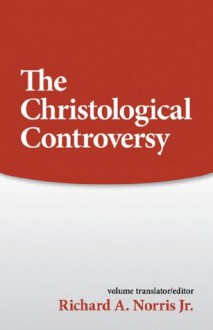 Christological Controversy (Sources of Early Christian Thought) - Richard A. Norris, William G. Rusch