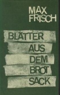 Blätter aus dem Brotsack: Geschrieben im Grenzdienst 1939 - Max Frisch