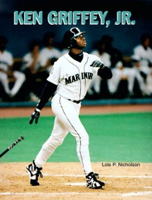 Ken Griffey, Jr. (Baseball) (Oop) - Lois P. Nicholson, Earl Weaver