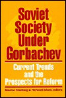 Soviet Society Under Gorbachev: Current Trends And The Prospects For Reform - Maurice Friedberg