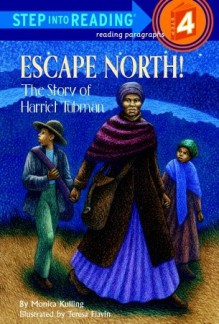 Escape North! The Story of Harriet Tubman - Monica Kulling