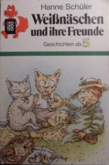 Weissnäschen und ihre Freunde: Geschichten Ab 5 - Hanne Schüler, Amelie Glienke