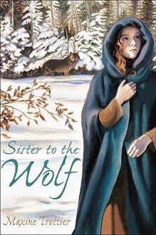 Sister To The Wolf - Maxine Trottier