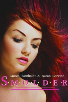 Smolder (Playing With Fire #2) - Aaron Gorvine, Lauren Barnholdt