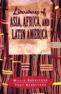 Literatures Of Asia, Africa, And Latin America: From Antiquity To The Present - Willis Barnstone, Tony Barnstone, Li Yu, Brendan Connell, Marty Jiang