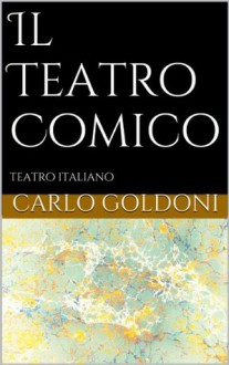 Il Teatro Comico - Carlo Goldoni